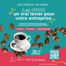 Affiche promotionnelle pour un événement "Les cafés de Cap Omega" organisé par Yes We Move. Le visuel présente un fond turquoise avec une section inférieure rose et est décoré de grains de café dispersés. Une tasse de café noir sur une soucoupe blanche est placée en avant-plan. Le texte principal, en blanc et jaune, annonce : "Les OPCO, un vrai levier pour votre entreprise". Une phrase complémentaire explique qu’il s’agit d’un temps d’échange pour explorer les aides et dispositifs OPCO. 