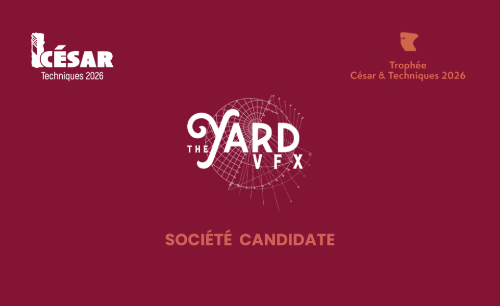La candidature de The Yard VFX a été validée par le Comité Industries Techniques de l'Académie des César